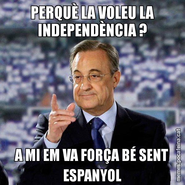 PERQUÈ LA VOLEU LA INDEPENDÈNCIA ? A MI EM VA FORÇA BÉ SENT ESPANYOL - Florentino