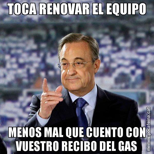 TOCA RENOVAR EL EQUIPO MENOS MAL QUE CUENTO CON VUESTRO RECIBO DEL GAS - Florentino