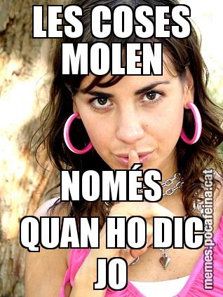 LES COSES MOLEN NOMÉS QUAN HO DIC JO