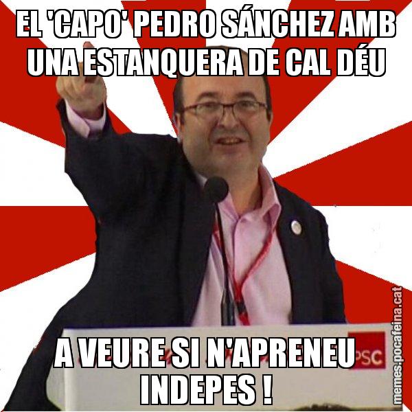 EL 'CAPO' PEDRO SÁNCHEZ AMB UNA ESTANQUERA DE CAL DÉU A VEURE SI N'APRENEU INDEPES ! - Miquel Iceta