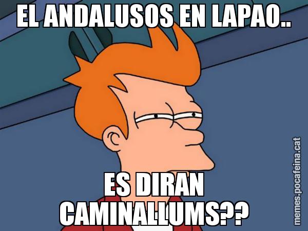 EL ANDALUSOS EN LAPAO.. ES DIRAN CAMINALLUMS?? - Futurama Fry