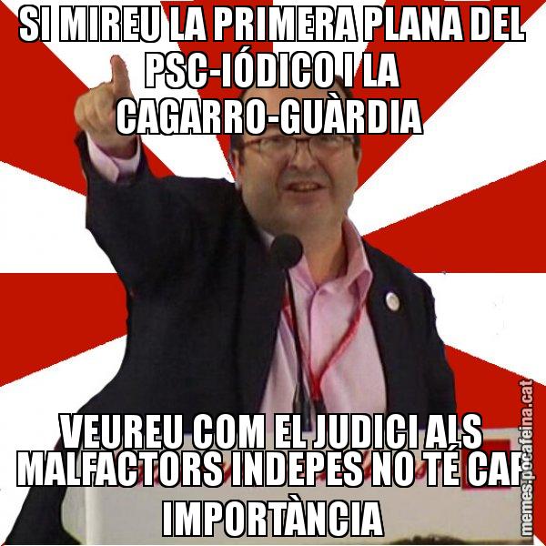SI MIREU LA PRIMERA PLANA DEL PSC-IÓDICO I LA CAGARRO-GUÀRDIA VEUREU COM EL JUDICI ALS MALFACTORS INDEPES NO TÉ CAP IMPORTÀNCIA - Miquel Iceta