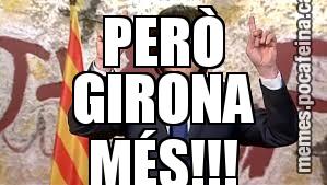PERÒ GIRONA MÉS!!!