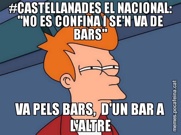 #CASTELLANADES EL NACIONAL: "NO ES CONFINA I SE'N VA DE BARS" VA PELS BARS,  D'UN BAR A L'ALTRE - Futurama Fry