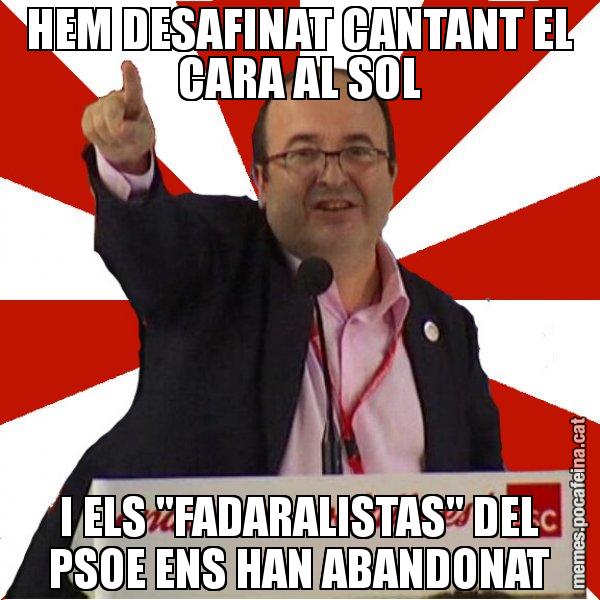HEM DESAFINAT CANTANT EL CARA AL SOL I ELS "FADARALISTAS" DEL PSOE ENS HAN ABANDONAT - Miquel Iceta