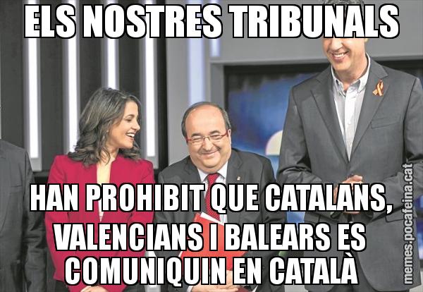 ELS NOSTRES TRIBUNALS HAN PROHIBIT QUE CATALANS, VALENCIANS I BALEARS ES COMUNIQUIN EN CATALÀ