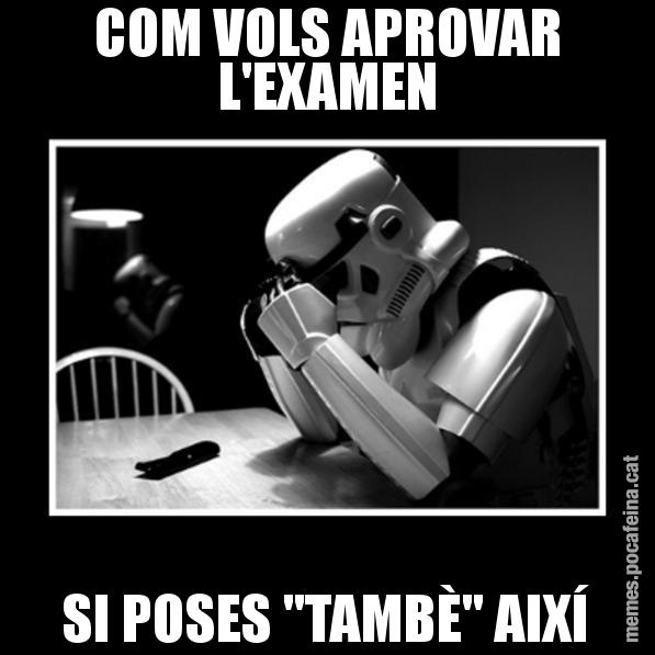 COM VOLS APROVAR L'EXAMEN SI POSES "TAMBÈ" AIXÍ - Sad Trooper