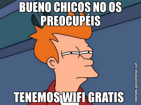 BUENO CHICOS NO OS PREOCUPÉIS TENEMOS WIFI GRATIS - Futurama Fry