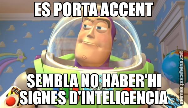 ES PORTA ACCENT SEMBLA NO HABER'HI SIGNES D'INTELIGENCIA