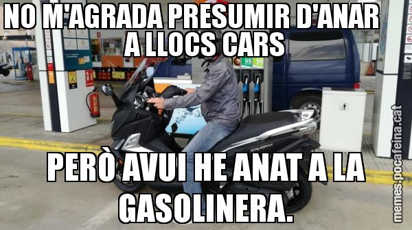 NO M'AGRADA PRESUMIR D'ANAR      A LLOCS CARS PERÒ AVUI HE ANAT A LA GASOLINERA.