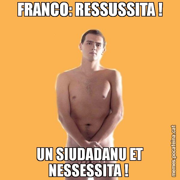 FRANCO: RESSUSSITA ! UN SIUDADANU ET NESSESSITA ! - Albert Rivera
