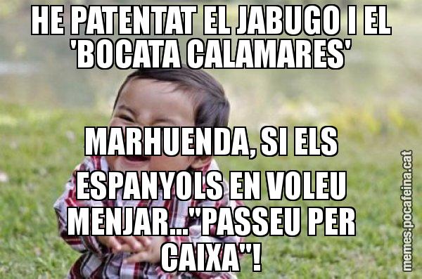 HE PATENTAT EL JABUGO I EL 'BOCATA CALAMARES' MARHUENDA, SI ELS ESPANYOLS EN VOLEU MENJAR..."PASSEU PER CAIXA"! - El diabòlic nen asiàtic