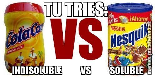 TU TRIES:  INDISOLUBLE          VS          SOLUBLE