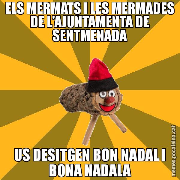 ELS MERMATS I LES MERMADES DE L’AJUNTAMENTA DE SENTMENADA US DESITGEN BON NADAL I BONA NADALA - El tió