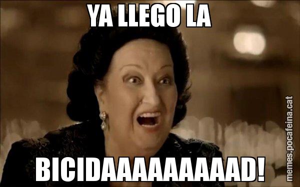 YA LLEGO LA BICIDAAAAAAAAAD! - Montserrat Caballé