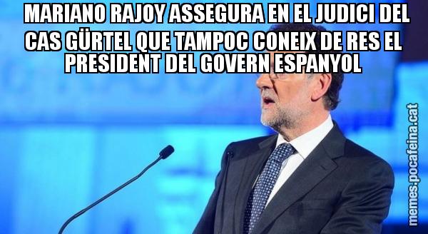 MARIANO RAJOY ASSEGURA EN EL JUDICI DEL CAS GÜRTEL QUE TAMPOC CONEIX DE RES EL PRESIDENT DEL GOVERN ESPANYOL