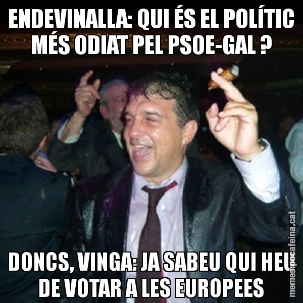 ENDEVINALLA: QUI ÉS EL POLÍTIC MÉS ODIAT PEL PSOE-GAL ? DONCS, VINGA: JA SABEU QUI HEU DE VOTAR A LES EUROPEES - Laporta de Festa
