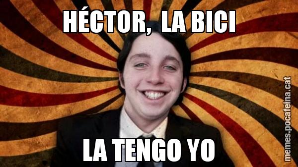 HÉCTOR,  LA BICI LA TENGO YO
