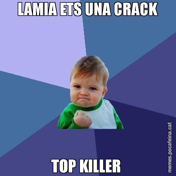 LAMIA ETS UNA CRACK TOP KILLER - Success Kid