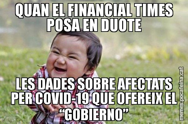 QUAN EL FINANCIAL TIMES POSA EN DUOTE LES DADES SOBRE AFECTATS PER COVID-19 QUE OFEREIX EL “GOBIERNO” - El diabòlic nen asiàtic