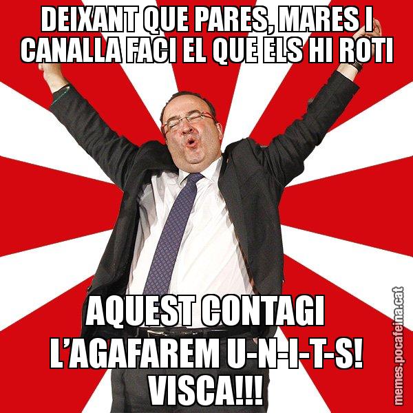 DEIXANT QUE PARES, MARES I CANALLA FACI EL QUE ELS HI ROTI AQUEST CONTAGI L’AGAFAREM U-N-I-T-S! VISCA!!! - Miquel Iceta - 27S