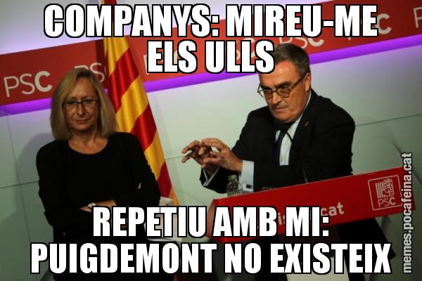 COMPANYS: MIREU-ME ELS ULLS REPETIU AMB MI: PUIGDEMONT NO EXISTEIX