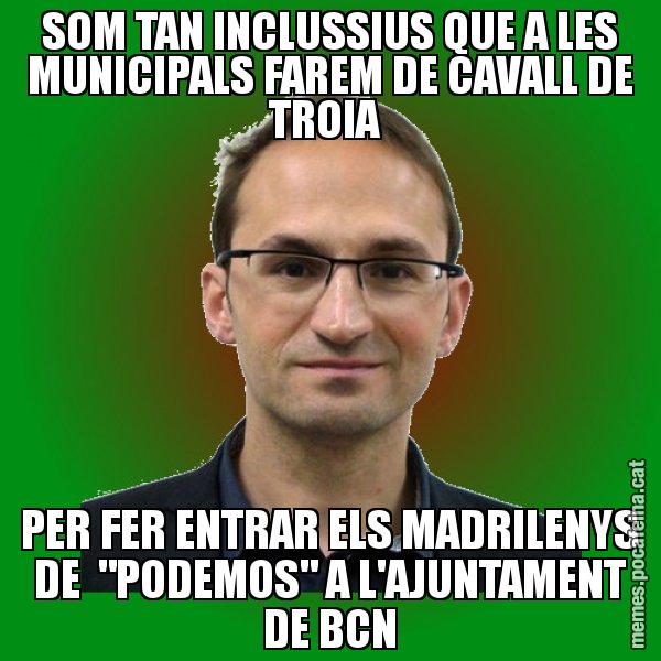 SOM TAN INCLUSSIUS QUE A LES MUNICIPALS FAREM DE CAVALL DE TROIA  PER FER ENTRAR ELS MADRILENYS DE  "PODEMOS" A L'AJUNTAMENT DE BCN - Joan Herrera