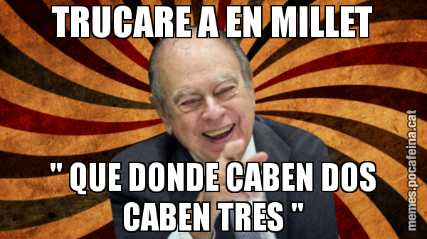 TRUCARE A EN MILLET " QUE DONDE CABEN DOS CABEN TRES "