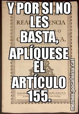 Y POR SI NO LES BASTA, APLÍQUESE EL ARTÍCULO 155.
