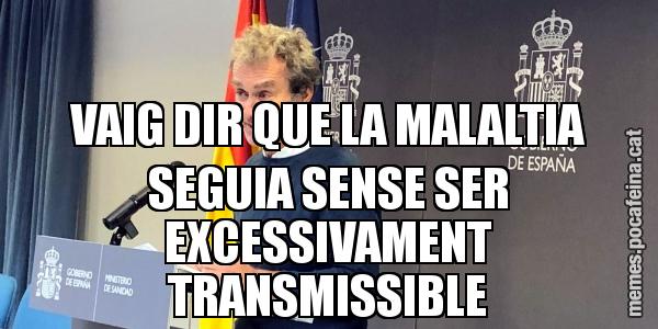 VAIG DIR QUE LA MALALTIA SEGUIA SENSE SER EXCESSIVAMENT TRANSMISSIBLE