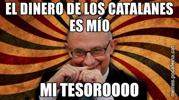 EL DINERO DE LOS CATALANES ES MÍO MI TESOROOOO