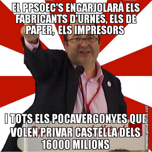 EL PPSOEC'S ENGARJOLARÀ ELS FABRICANTS D'URNES, ELS DE PAPER,  ELS IMPRESORS  I TOTS ELS POCAVERGONYES QUE VOLEN PRIVAR CASTELLA DELS 16000 MILIONS - Miquel Iceta