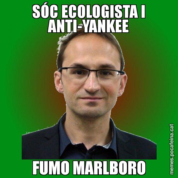 SÓC ECOLOGISTA I ANTI-YANKEE FUMO MARLBORO - Joan Herrera