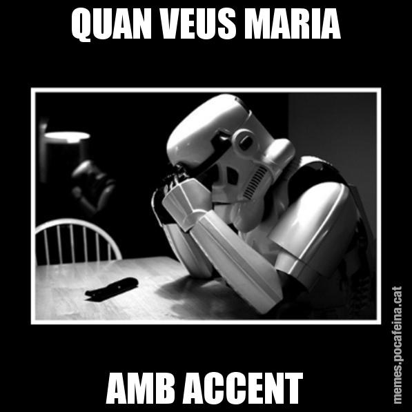 QUAN VEUS MARIA AMB ACCENT - Sad Trooper