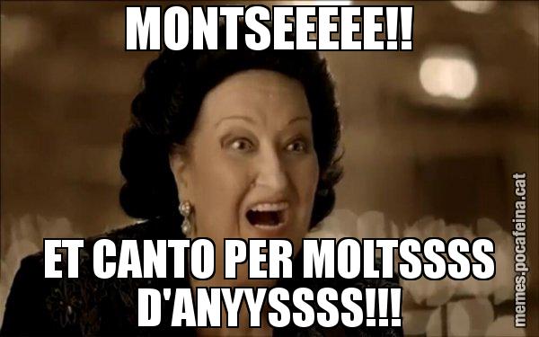MONTSEEEEE!! ET CANTO PER MOLTSSSS D'ANYYSSSS!!! - Montserrat Caballé