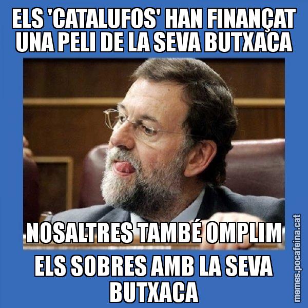 ELS 'CATALUFOS' HAN FINANÇAT UNA PELI DE LA SEVA BUTXACA NOSALTRES TAMBÉ OMPLIM ELS SOBRES AMB LA SEVA BUTXACA - Mmmmmariano Rajoy