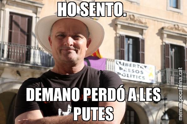 HO SENTO.  DEMANO PERDÓ A LES PUTES
