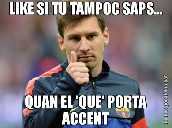 LIKE SI TU TAMPOC SAPS... QUAN EL 'QUE' PORTA ACCENT