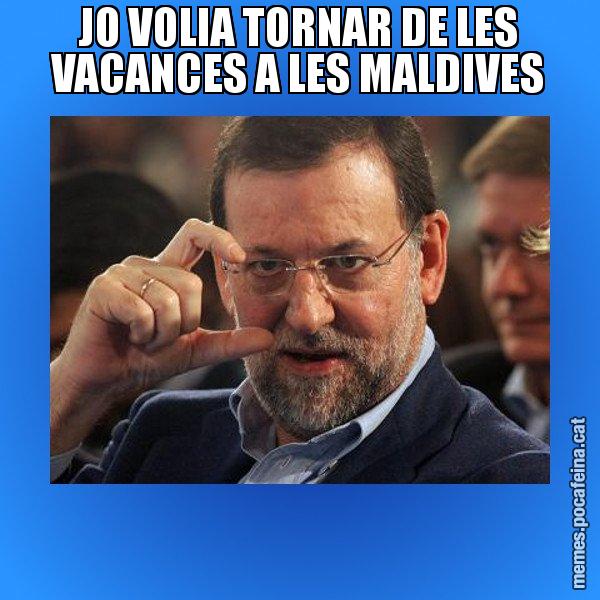 JO VOLIA TORNAR DE LES VACANCES A LES MALDIVES - Rajoy titola
