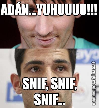 ADÁN...YUHUUUU!!! SNIF, SNIF, SNIF...