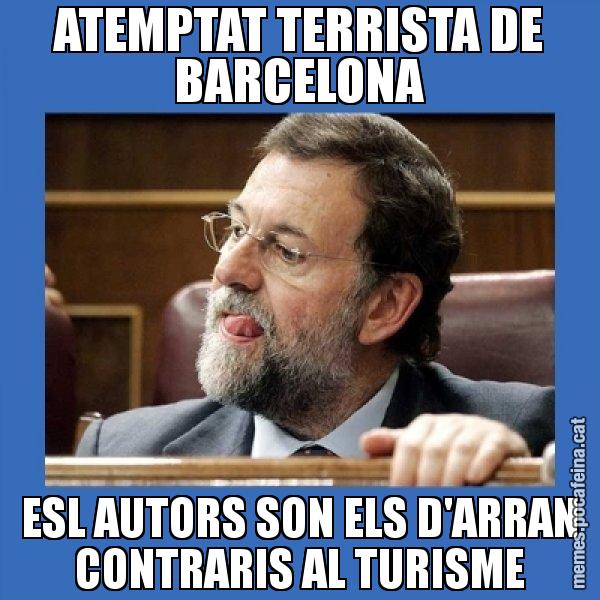 ATEMPTAT TERRISTA DE BARCELONA ESL AUTORS SON ELS D'ARRAN CONTRARIS AL TURISME - Mmmmmariano Rajoy