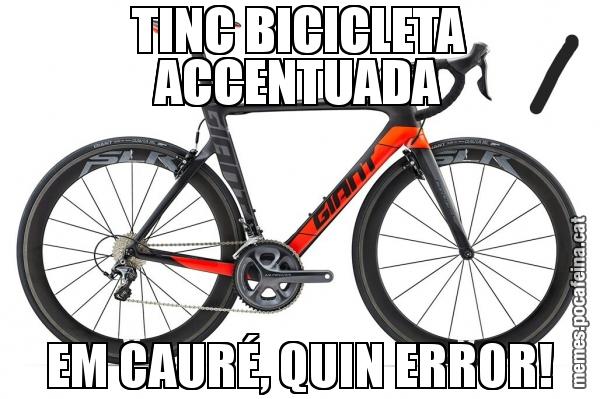 TINC BICICLETA ACCENTUADA EM CAURÉ, QUIN ERROR!