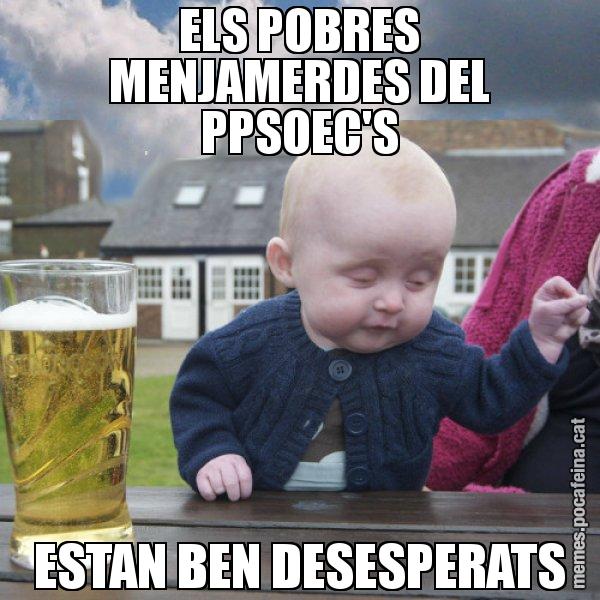 ELS POBRES MENJAMERDES DEL PPSOEC'S ESTAN BEN DESESPERATS - El nen begut
