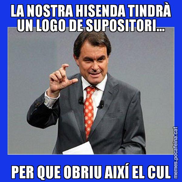 LA NOSTRA HISENDA TINDRÀ UN LOGO DE SUPOSITORI... PER QUE OBRIU AIXÍ EL CUL - Artur Mas Titola