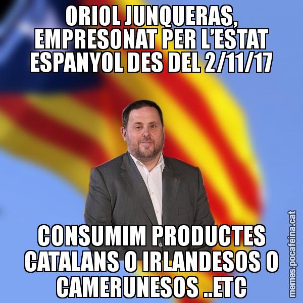ORIOL JUNQUERAS, EMPRESONAT PER L’ESTAT ESPANYOL DES DEL 2/11/17 CONSUMIM PRODUCTES CATALANS O IRLANDESOS O CAMERUNESOS ..ETC