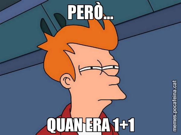 PERÒ... QUAN ERA 1+1 - Futurama Fry