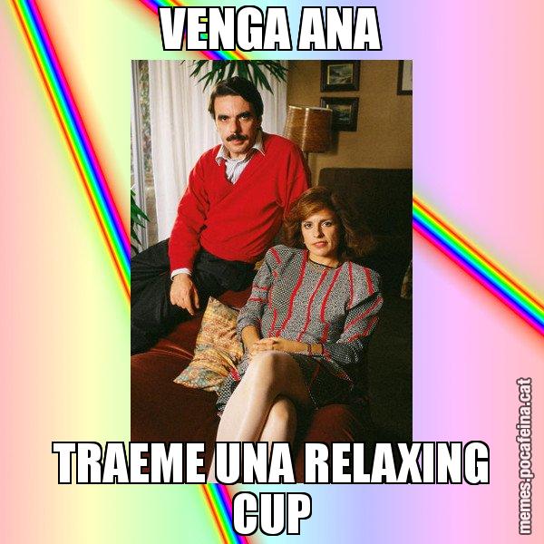 VENGA ANA TRAEME UNA RELAXING CUP - La Familia Ansar