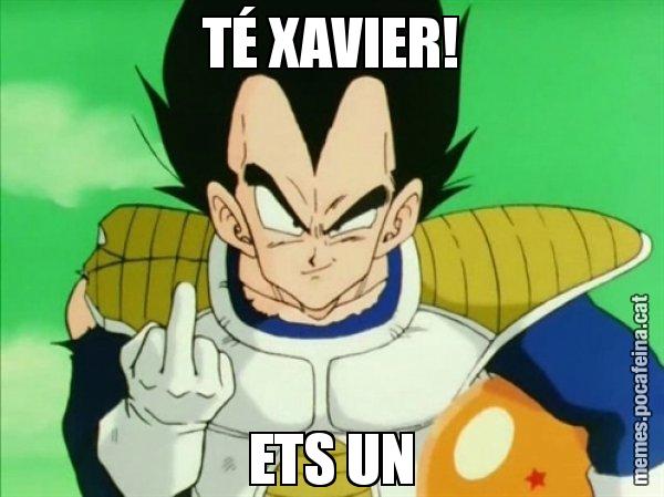 TÉ XAVIER! ETS UN - Vegeta