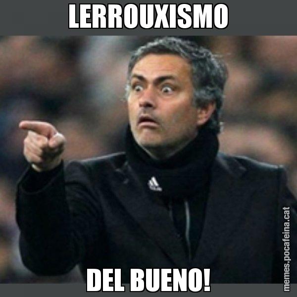 LERROUXISMO DEL BUENO! - Mourinho