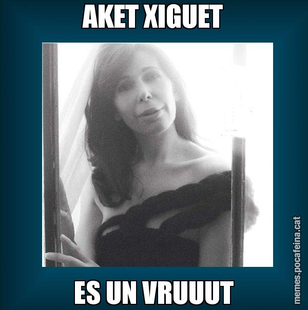 AKET XIGUET ES UN VRUUUT - Alícia Sánchez Mairena